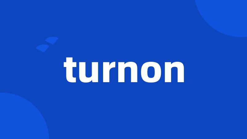 turnon