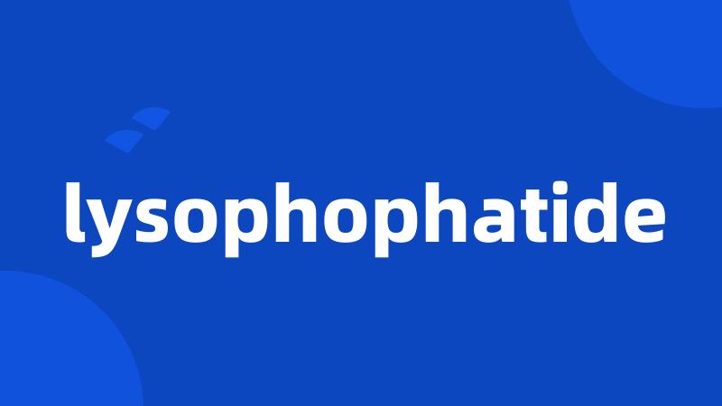 lysophophatide