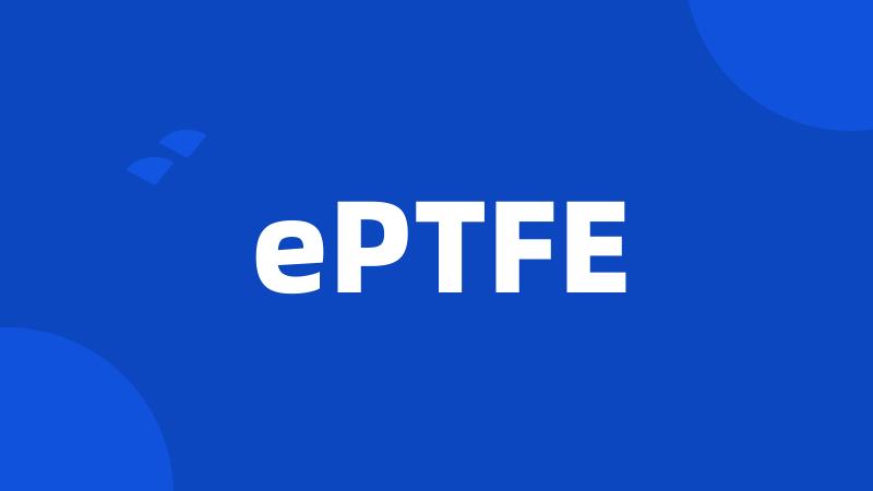 ePTFE