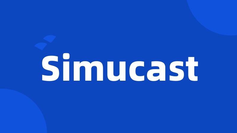 Simucast