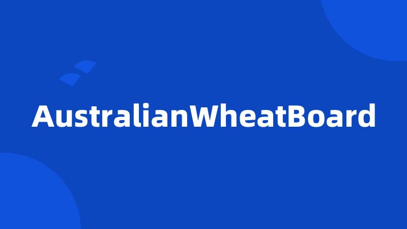 AustralianWheatBoard