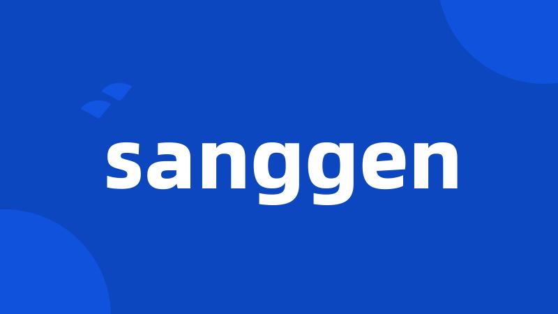 sanggen