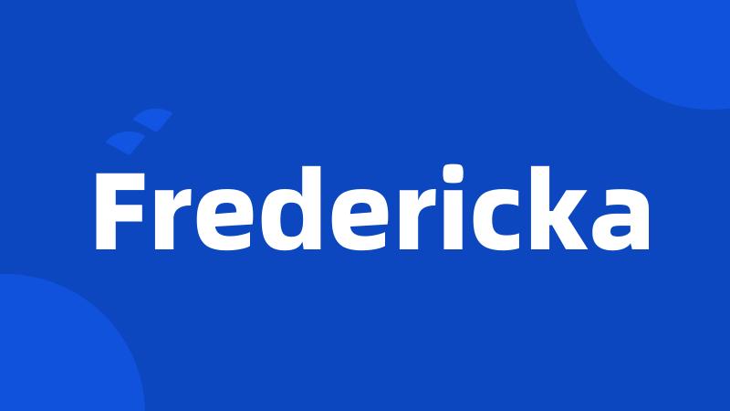 Fredericka