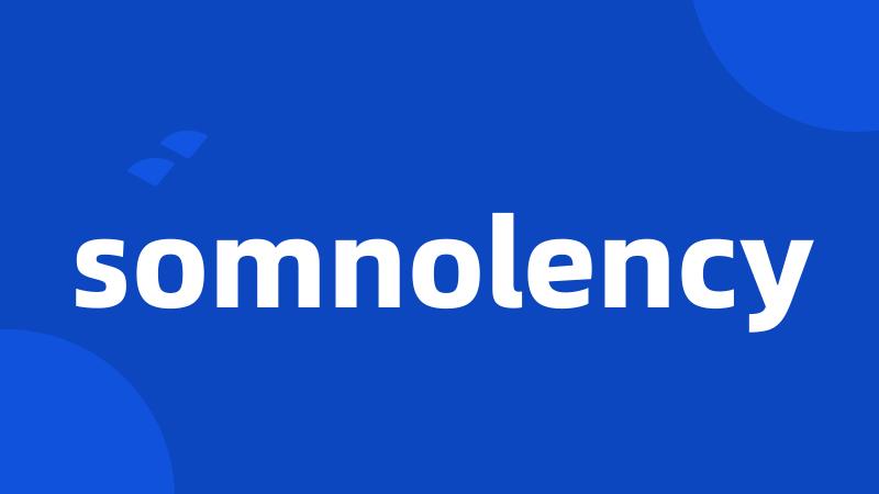 somnolency