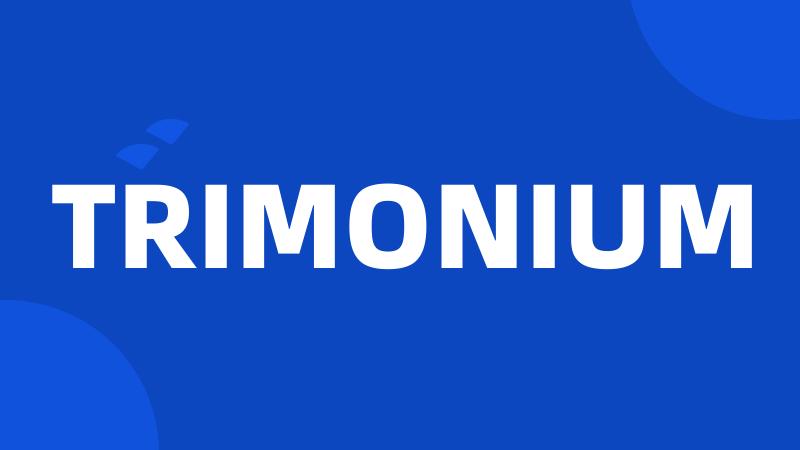 TRIMONIUM