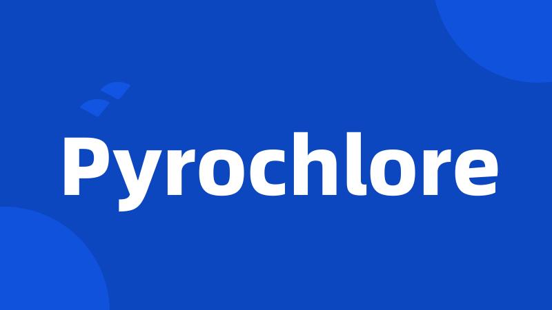 Pyrochlore