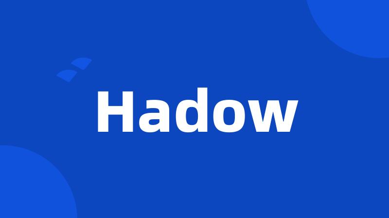 Hadow