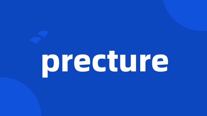 precture