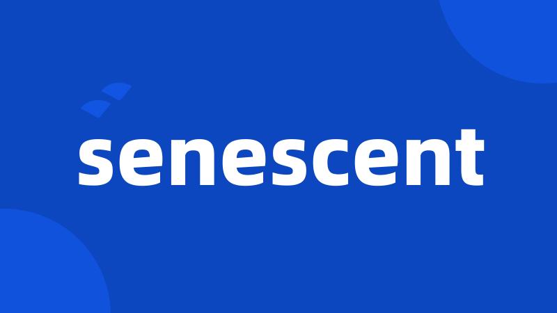 senescent