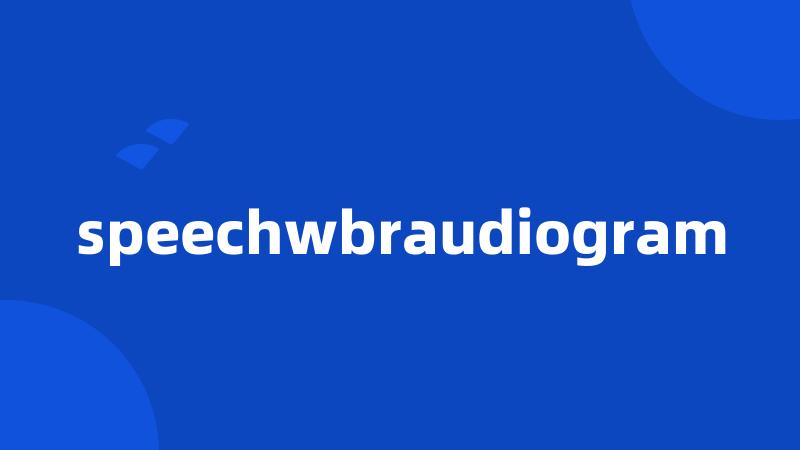 speechwbraudiogram