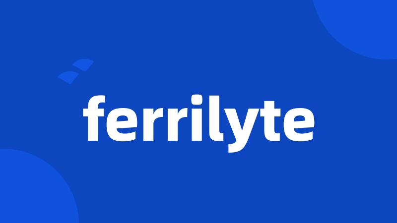 ferrilyte