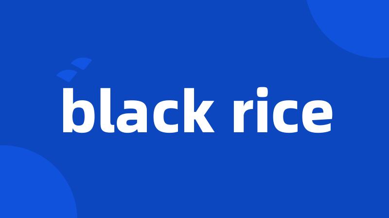 black rice