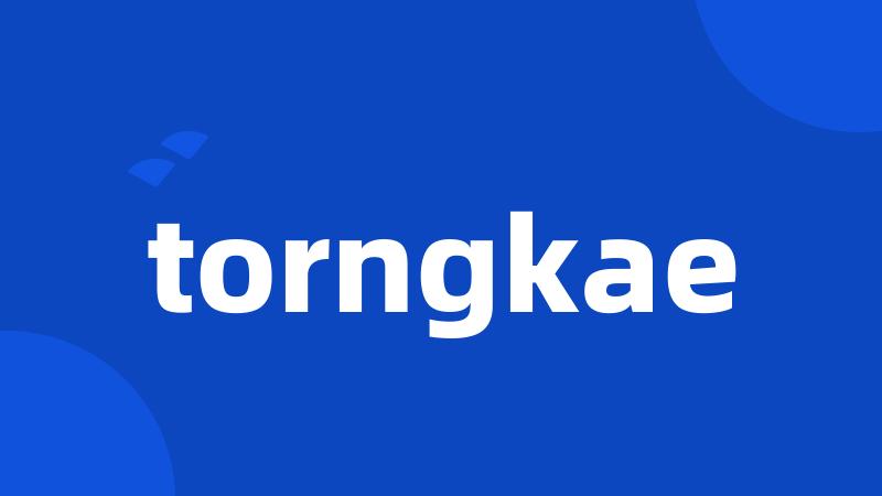 torngkae