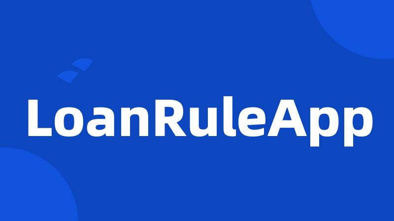 LoanRuleApp