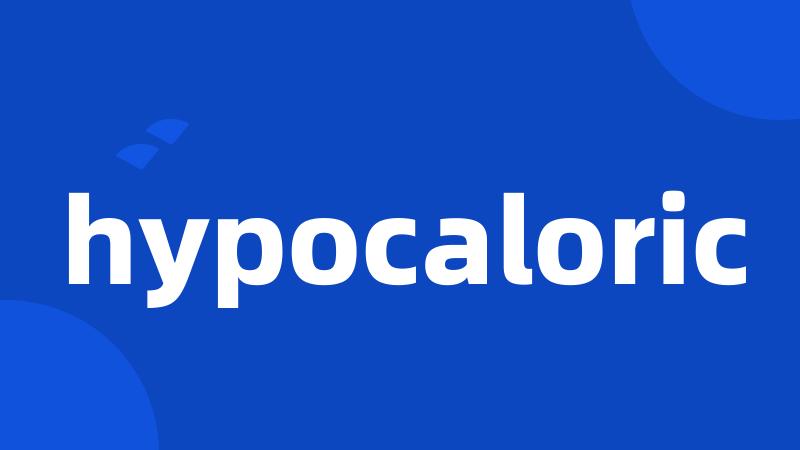 hypocaloric