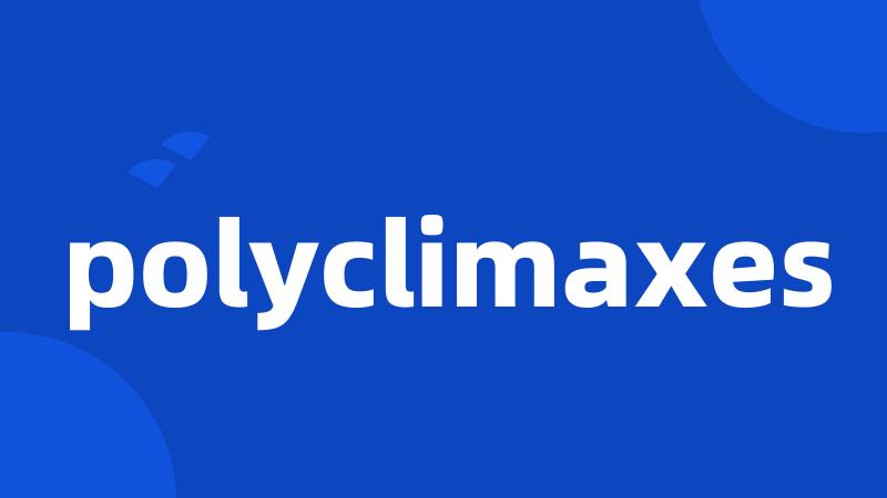 polyclimaxes