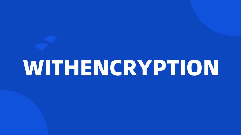 WITHENCRYPTION