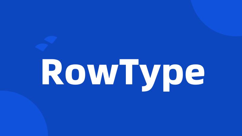 RowType