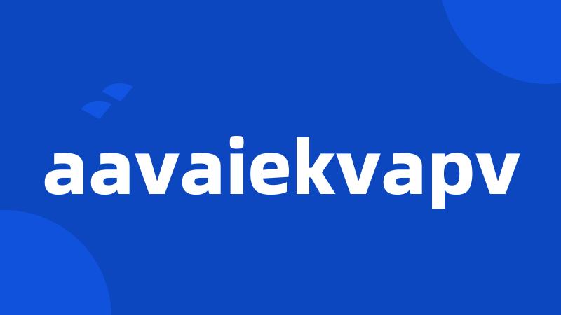 aavaiekvapv