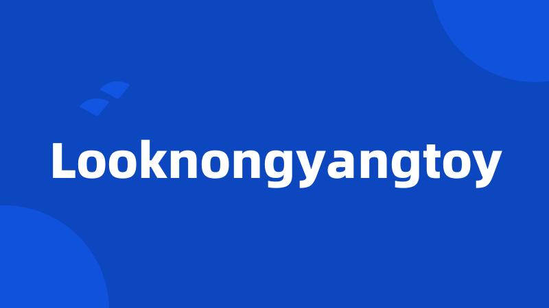 Looknongyangtoy