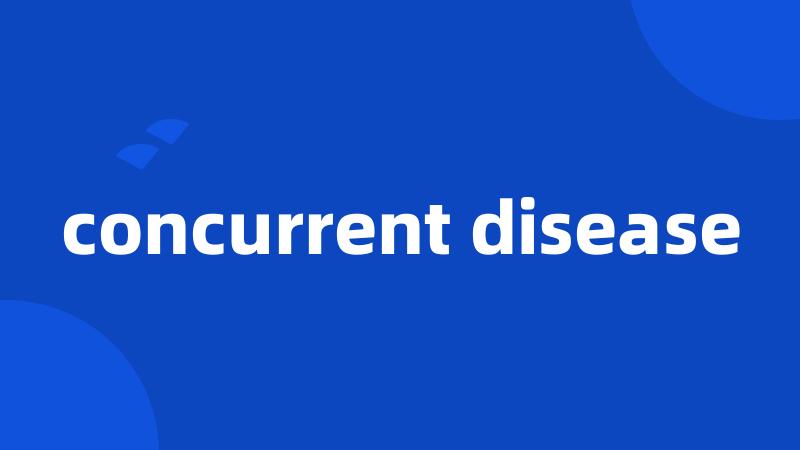 concurrent disease