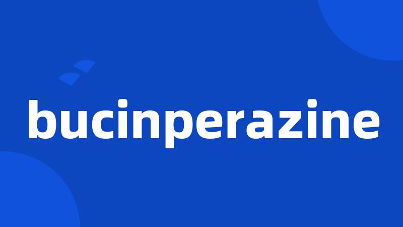 bucinperazine