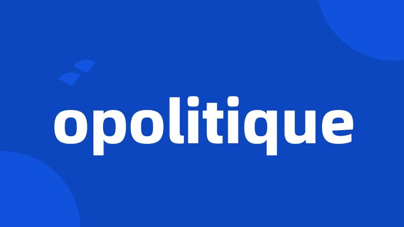 opolitique