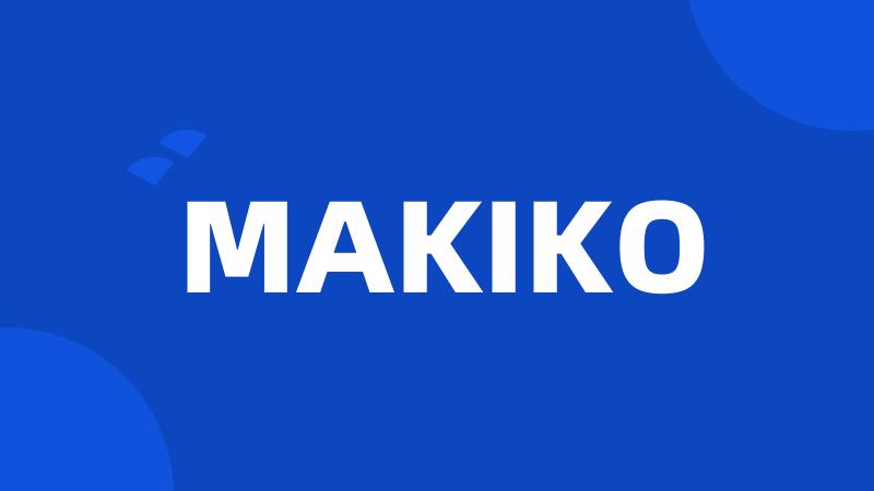 MAKIKO