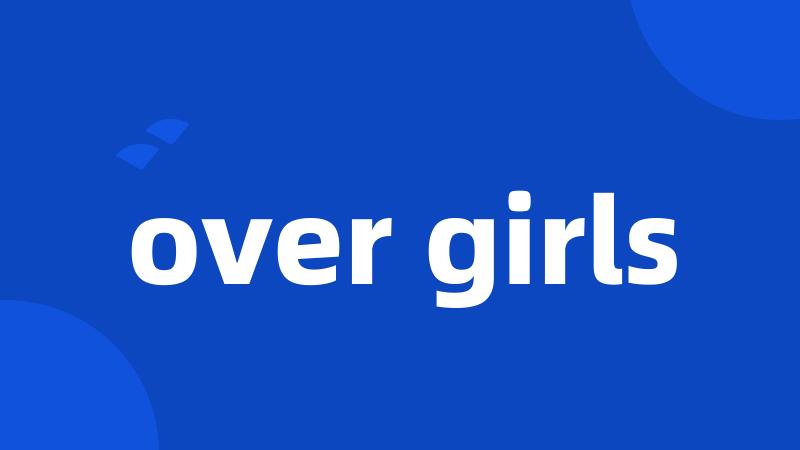 over girls