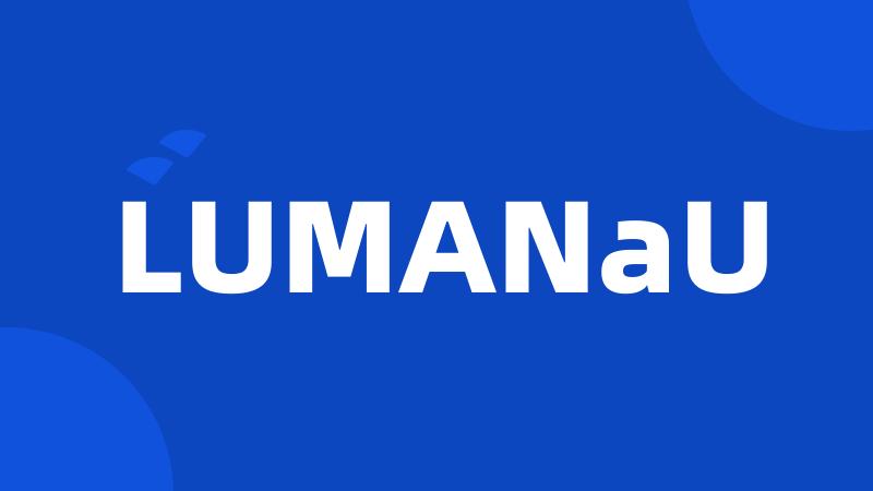 LUMANaU