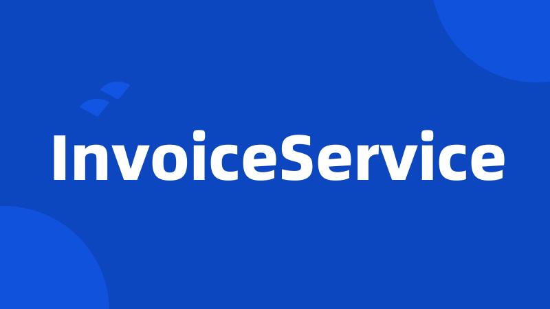 InvoiceService