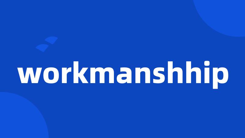 workmanshhip