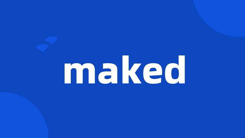 maked