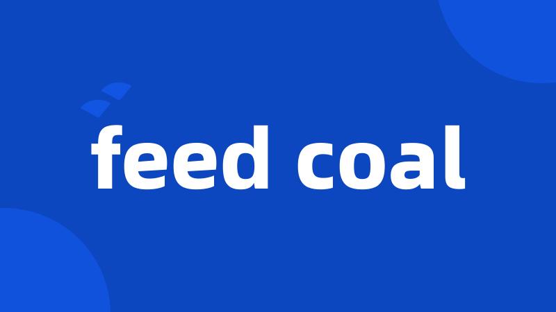 feed coal