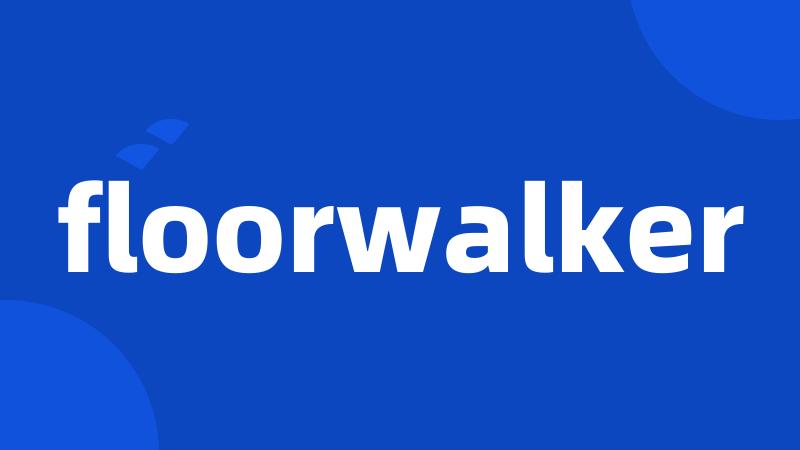 floorwalker