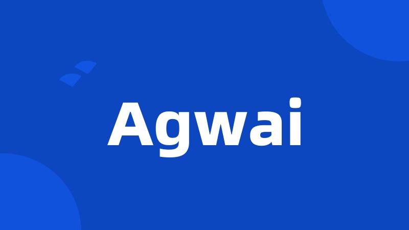 Agwai