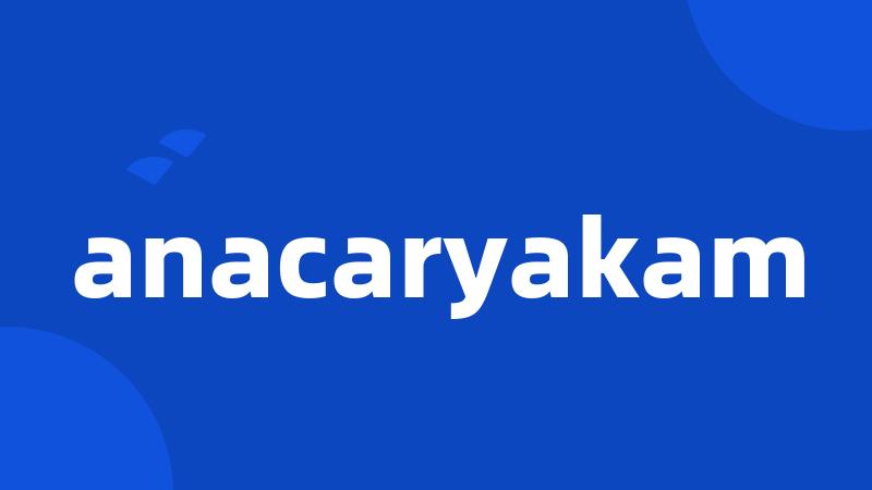 anacaryakam