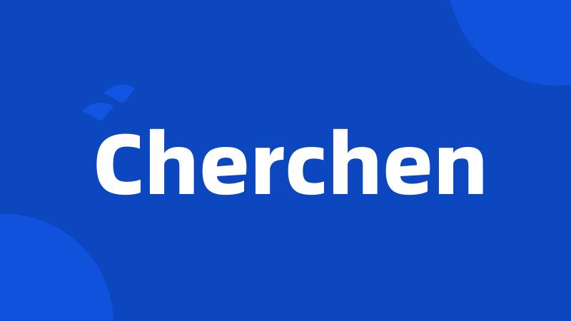 Cherchen