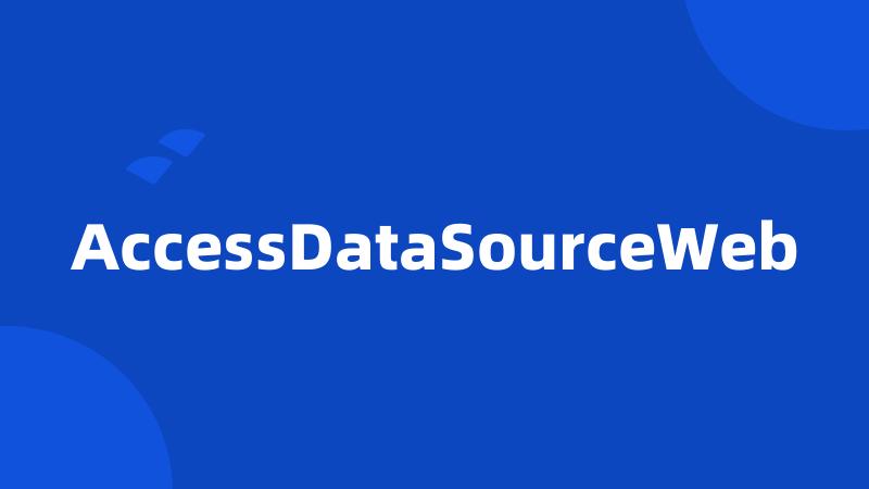 AccessDataSourceWeb