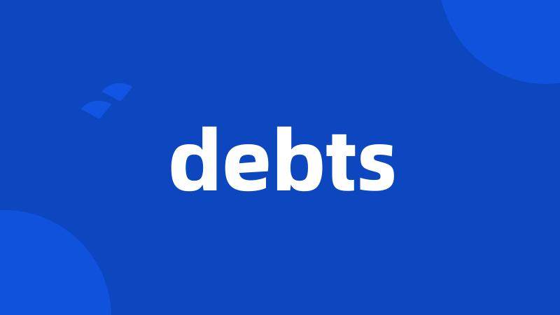 debts