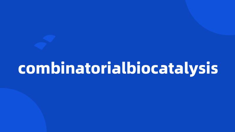 combinatorialbiocatalysis