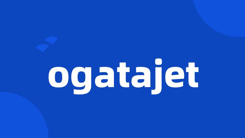 ogatajet