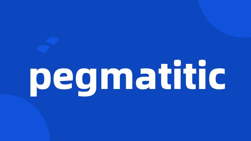 pegmatitic