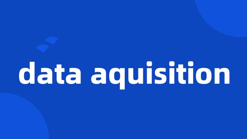 data aquisition