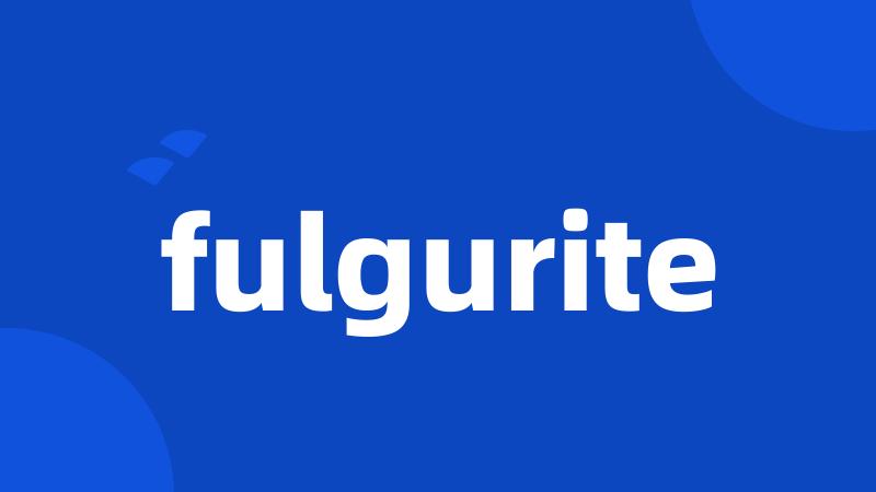 fulgurite