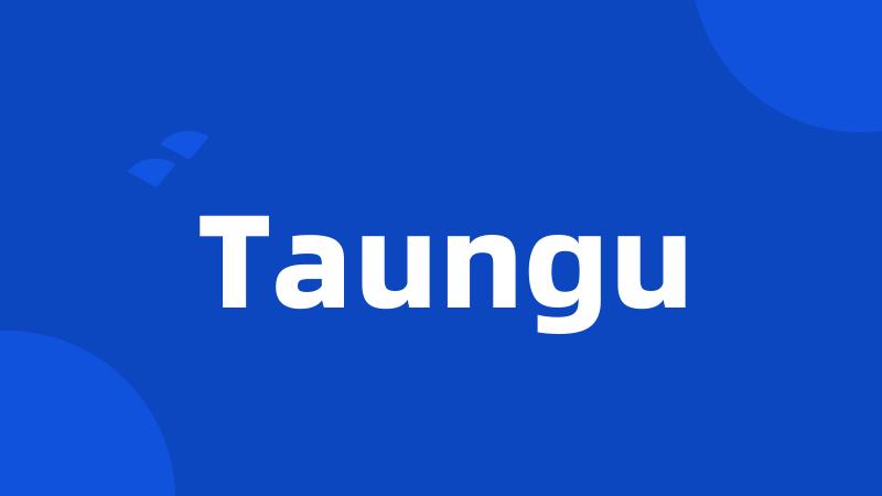 Taungu