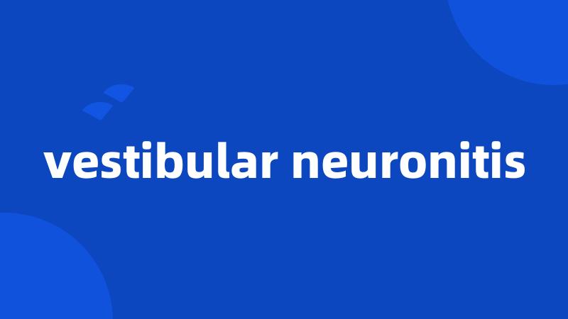 vestibular neuronitis