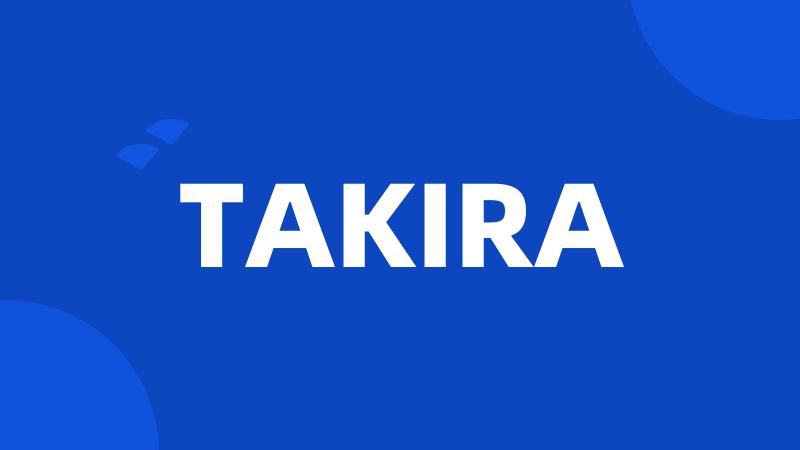 TAKIRA