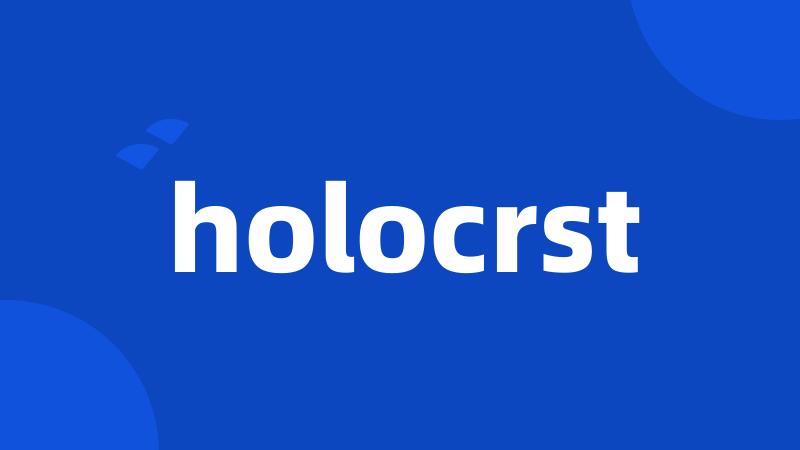 holocrst