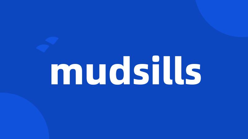 mudsills